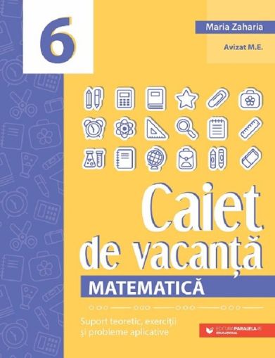 Caiet de vacanta. Matematica - Clasa 6 - Maria Zaharia