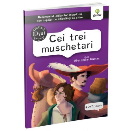 Cei trei muschetari/ DYS clasic. Editura Gama