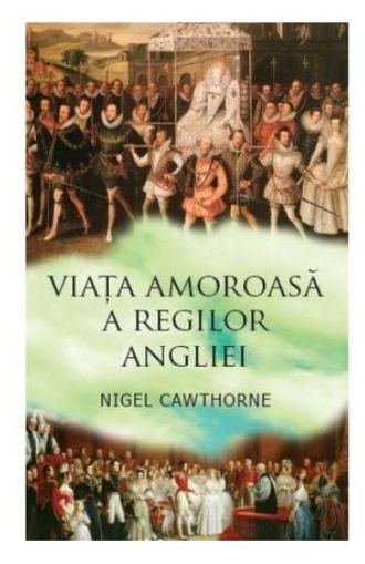 Viata amoroasa a regilor angliei