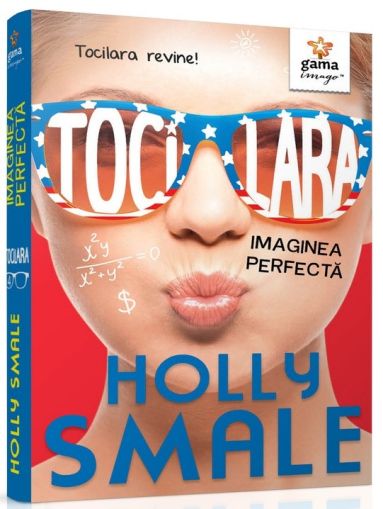 Tocilara: Imaginea perfecta - Volumul 3 - Holly Smale