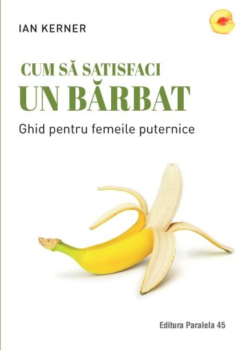 Cum sa satisfaci un barbat - Ian Kerner