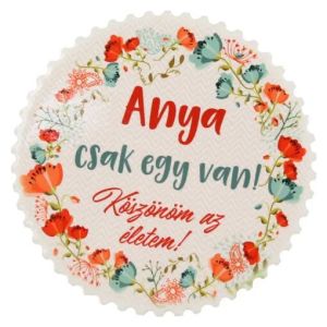 Magnet din ceramica anya csak egy van 7cm 40700