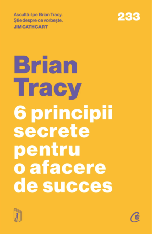 6 principii secrete pentru o afacere de succes - Brian Tracy