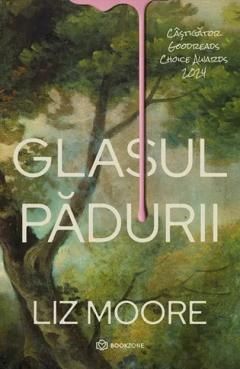 Glasul padurii - Liz Moore