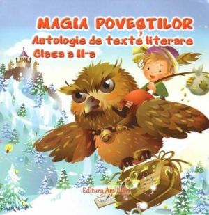 Magia povestilor - Antologie de texte literare clasa a II-a Adina Grigore