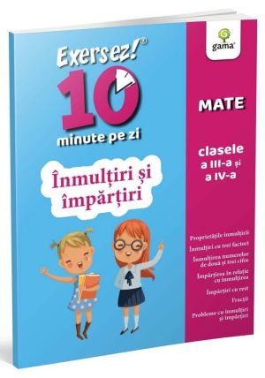 Inmultiri si impartiri / Exersez 10 minute pe zi - Editura Gama