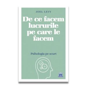 De ce facem lucrurile pe care le facem - psihologia pe scurt