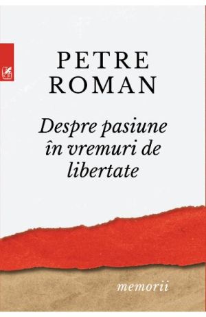Despre pasiune in vremuri de libertate