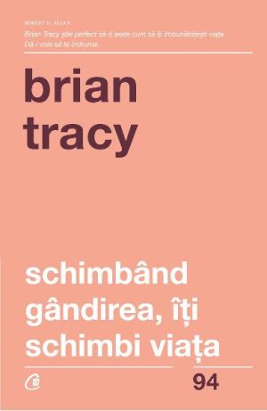 Schimband gandirea,iti schimbi viata ed.IV revizuita