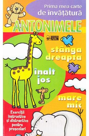 Antonimele.Prima mea carte de invatatura