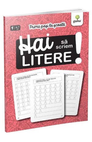 Hai sa scriem litere / Primii pasi la scoala