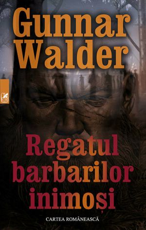 Regatul barbarilor inimosi - Gunnar Walder