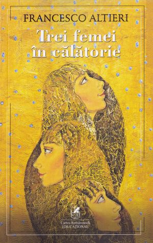 Trei femei in calatorie - Francesco Altieri