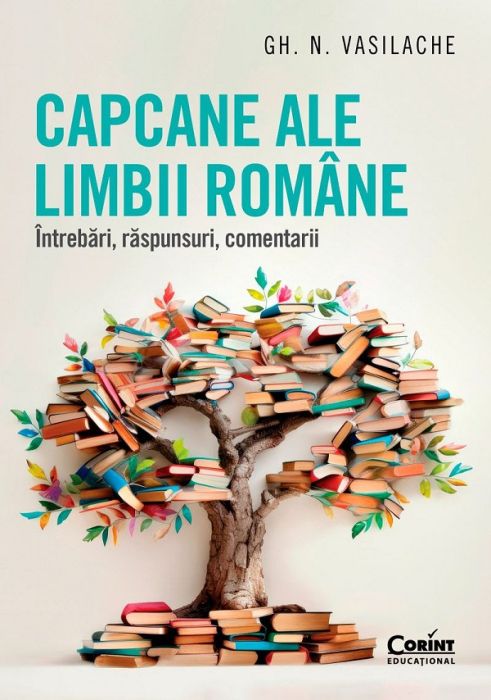 Capcane ale limbii romane. Intrebari, raspunsuri, comentarii - Gn.N.Vasilache