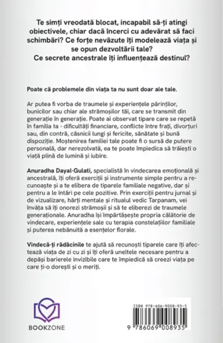 Vindeca-ti radacinile Cum sa te eliberezi de tiparele familiale care te tin pe loc - Anuradha Dayal-Gulati