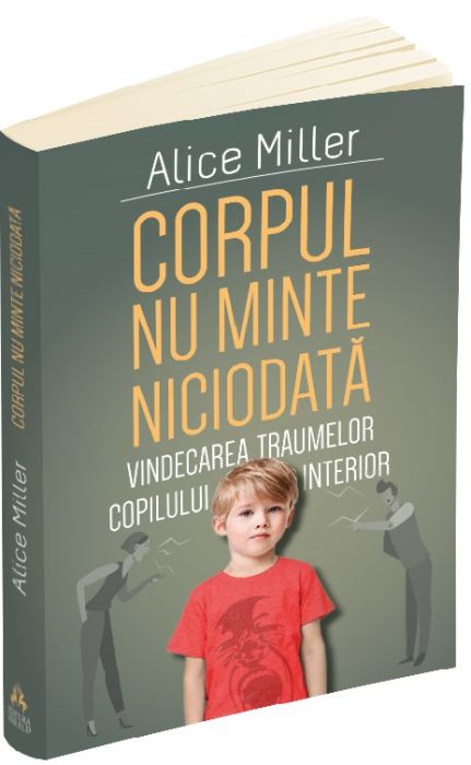 Corpul nu minte niciodata - Alice Miller